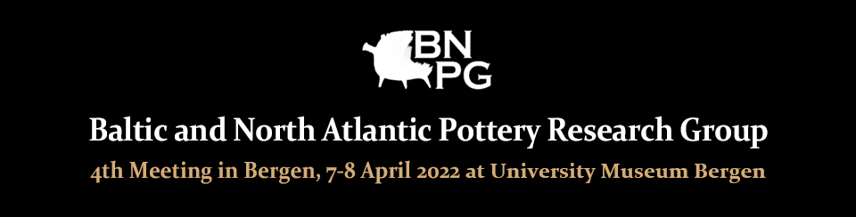 Baltic and North Atlantic Pottery Research Group - 4th Meeting in Bergen, 7-8 April 2022 at University Museum Bergen